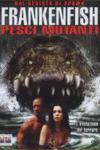 Frankenfish - Pesci Mutanti