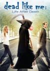 Dead Like Me - La Vita Dopo La Morte