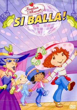 Fragolina Dolcecuore - Si Balla!