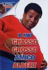 IL MIO GRASSO GROSSO AMICO ALBERT