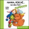 MAMMA, PERCHÈ NON DEVO FARE I CAPRICCI?