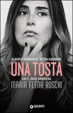 una tosta. chi Ã¨ dove arriverÃ  Maria Elena Boschi