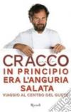 in principio era l'anguria salata