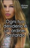 ogni tuo desiderio Ã¨ un ordine bastardo