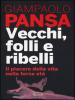 VECCHI, FOLLI E RIBELLI