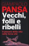 VECCHI, FOLLI E RIBELLI