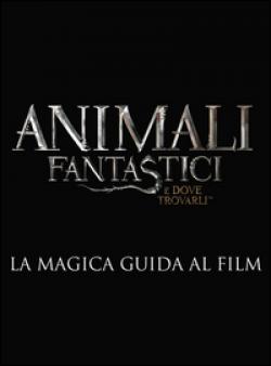 ANIMALI FANTASTICI E DOVE TROVARLI. LA M