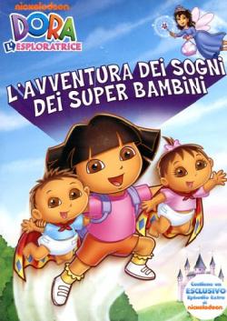 Dora L'Esploratrice - L'Avventura Dei Sogni Dei Super Bambini