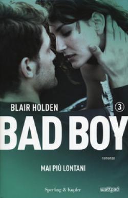 Mai piÃ¹ lontani. Bad boy. Vol. 3