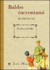 BABBO RACCONTAMI. RICORDI DI VITA
