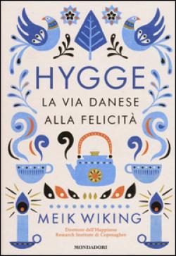 Hygge. La Via Danese Alla FelicitÃ 