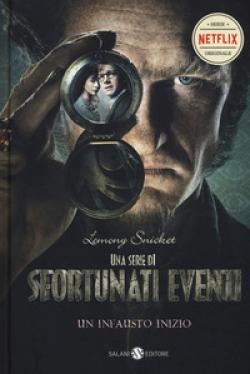Un Infausto Inizio. Una Serie Di Sfortunati Eventi. Vol. 1