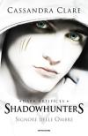 Signore Delle Ombre. Dark Artifices. Shadowhunters