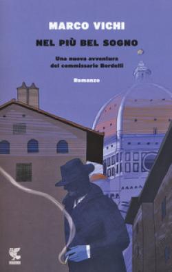 Nel PiÃ¹ Bel Sogno. Una Nuova Avventura Del Commissario Bordelli