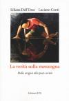 La verità sulla menzogna. Dalle origini alla post-veritÃ