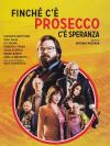 Finche' c'e' Prosecco c'e' speranza