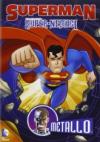 Superman - Super-Nemici - Metallo